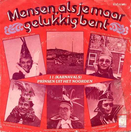11 (Karnavals) Prinsen Uit Het Noorden - Mensen, Als Je Maar Gelukkig Bent 29128 Vinyl Singles Goede Staat