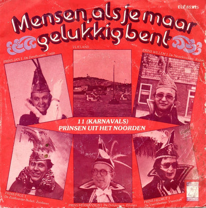 11 (Karnavals) Prinsen Uit Het Noorden - Mensen, Als Je Maar Gelukkig Bent 29128 Vinyl Singles Goede Staat