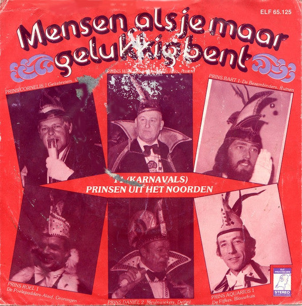 11 (Karnavals) Prinsen Uit Het Noorden - Mensen, Als Je Maar Gelukkig Bent 29128 Vinyl Singles Goede Staat