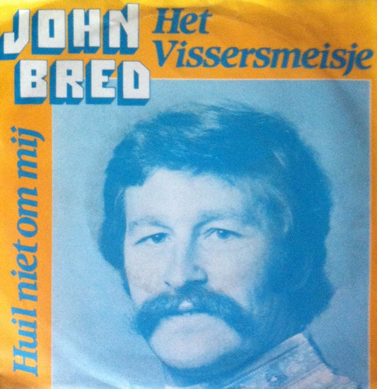 John Bred - Het Vissersmeisje Vinyl Singles Vinyl Very Good (VG) <br> Hoes Good Plus (G+)