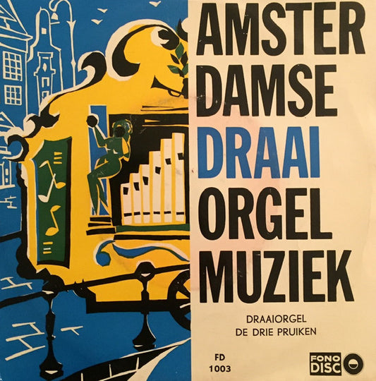 Draaiorgel De Drie Pruiken - Amsterdamse Draaiorgel Muziek 11550 Vinyl Singles VINYLSINGLES.NL