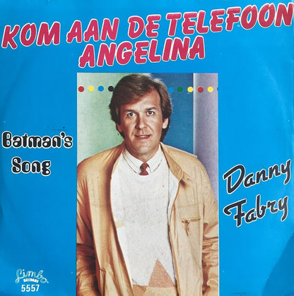 Danny Fabry - Kom Aan De Telefoon Angelina 30992 Vinyl Singles Goede Staat