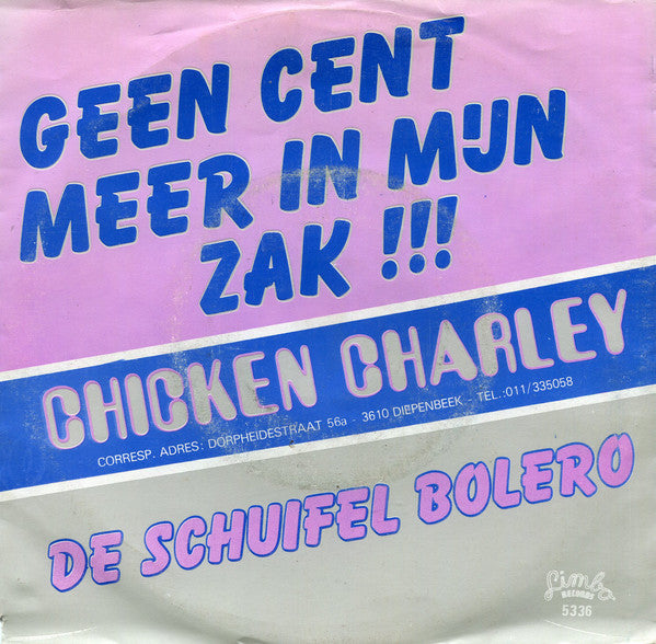 Chicken Charley - Geen Cent Meer In Mijn Zak 05518 Vinyl Singles Goede Staat