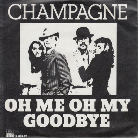 Champagne - Oh Me Oh My Goodbye 09942 17517 30791 Vinyl Singles VINYLSINGLES.NL