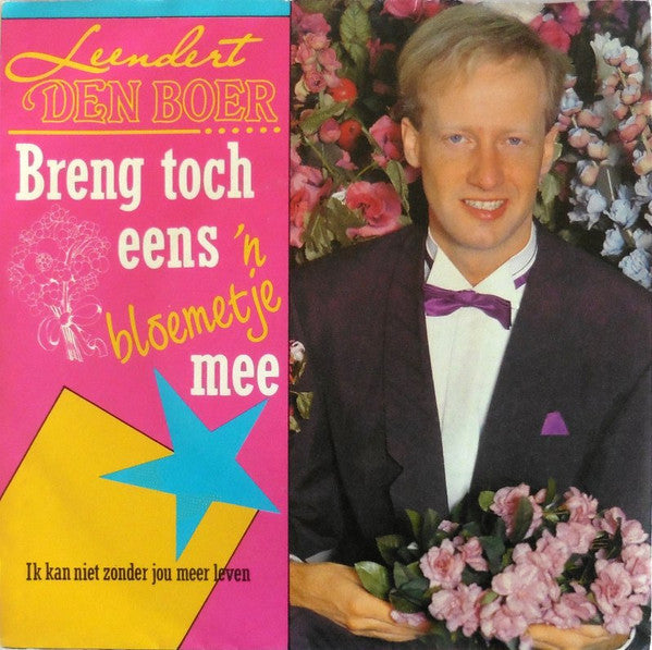 Leendert Den Boer - Breng Toch Eens 'N Bloemetje Mee 31464 Vinyl Singles Goede Staat