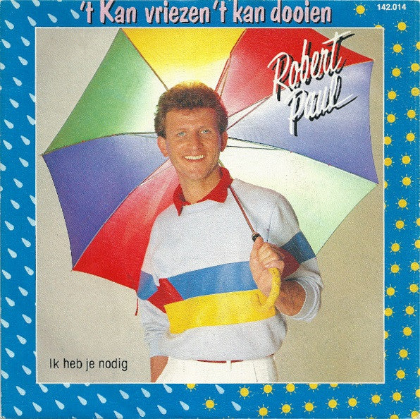 Robert Paul - 't Kan Vriezen 't Kan Dooien Vinyl Singles VINYLSINGLES.NL