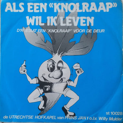 Utrechtse Hofkapel Van Prins Jan 1 - Als Een Knolraap Wil Ik Leven 15662 16434 Vinyl Singles Goede Staat