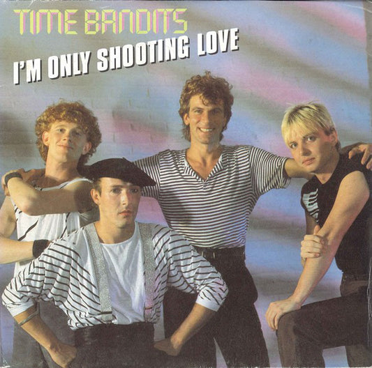 Time Bandits - I'm Only Shooting Love 16389 16481 36883 Vinyl Singles VINYLSINGLES.NL