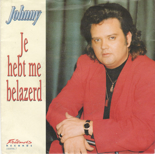 Johnny - Je Hebt Me Belazerd Vinyl Singles Vinyl Very Good (VG) <br> Hoes Good Plus (G+)