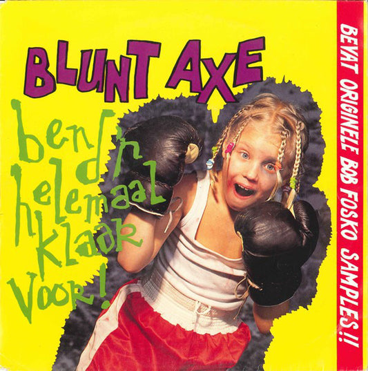 Blunt Axe - Ben D'r Helemaal Klaar Voor 20078 Vinyl Singles Goede Staat