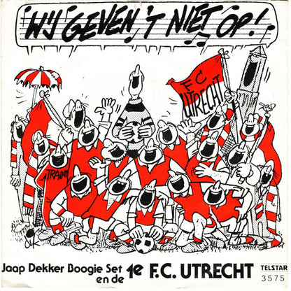 Jaap Dekker Boogie Set en de 1e F.C. Utrecht - We Geven Het Niet Op 03606 04939 14509 14709 15571 18732 04939 Vinyl Singles VINYLSINGLES.NL