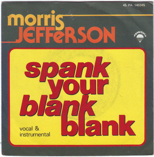 Morris Jefferson - Spank Your Blank Blank Vinyl Singles Vinyl Very Good (VG) <br> Hoes Good Plus (G+)