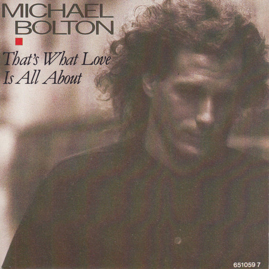 Michael Bolton - That's What Love Is All About 40716 Vinyl Singles Vinyl Very Good (VG) <br> Hoes Good Plus (G+)