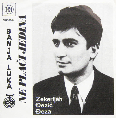 Zekerijah Đezić-Đeza Uz Ansambl Spase Beraka - Ne Plači Jedina 18566 Vinyl Singles VINYLSINGLES.NL