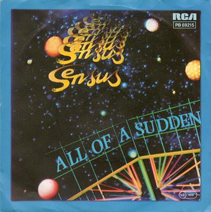Sensus - All Of A Sudden Vinyl Singles Vinyl Very Good (VG) <br> Hoes Good Plus (G+)