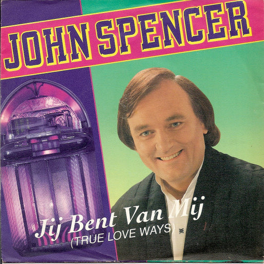 John Spencer - Jij Bent Van Mij (True Love Ways) 20275 Vinyl Singles Goede Staat