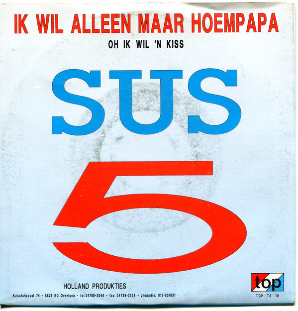 Sus 5 - Ik Wil Alleen Maar Hoempapa 05591 11813 04712 05002 10177 10291 Vinyl Singles Goede Staat