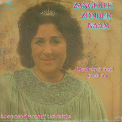 Zangeres Zonder Naam - Denk toch heel goed na 35148 35125 28561 08921 00025 08199 22926 34875 Vinyl Singles VINYLSINGLES.NL