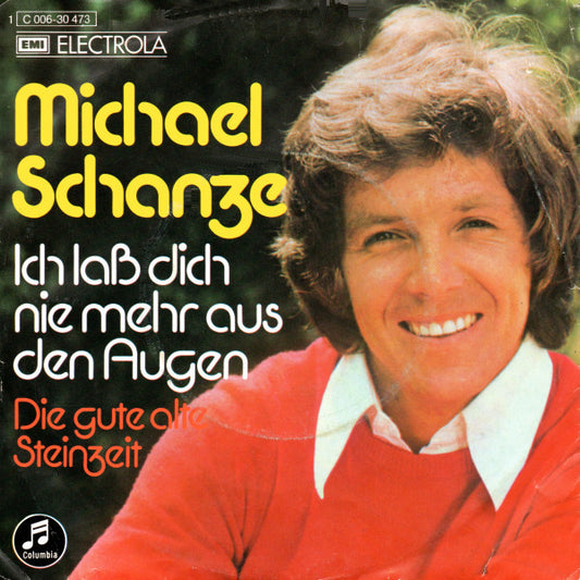 Michael Schanze - Ich Laß Dich Nie Mehr Aus Den Augen Vinyl Singles Vinyl Very Good (VG) <br> Hoes Good Plus (G+)