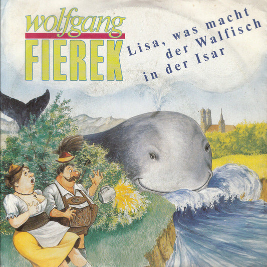 Wolfgang Fierek - Lisa, Was Macht Der Walfisch In Der Isar 09630 Vinyl Singles Goede Staat