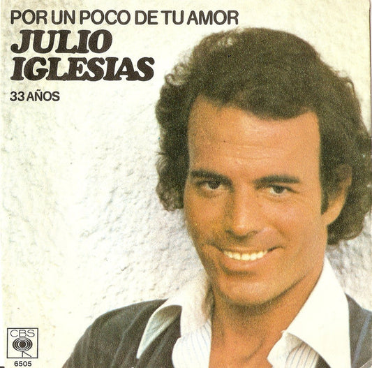 Julio Iglesias - Por Un Poco De Tu Amor 27689 35234 35437 37611 Vinyl Singles Goede Staat