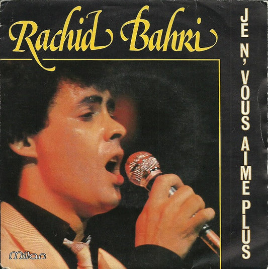 Rachid Bahri - Je N'vous Aime Plus Vinyl Singles Vinyl Very Good (VG) <br> Hoes Good Plus (G+)