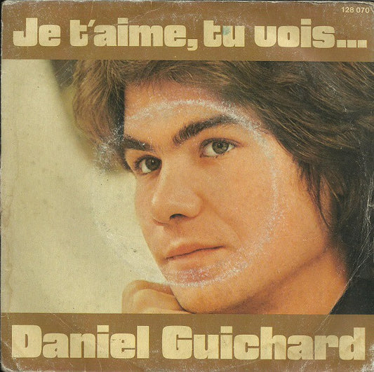 Daniel Guichard - Je T'aime, Tu Vois 03921 Vinyl Singles Goede Staat