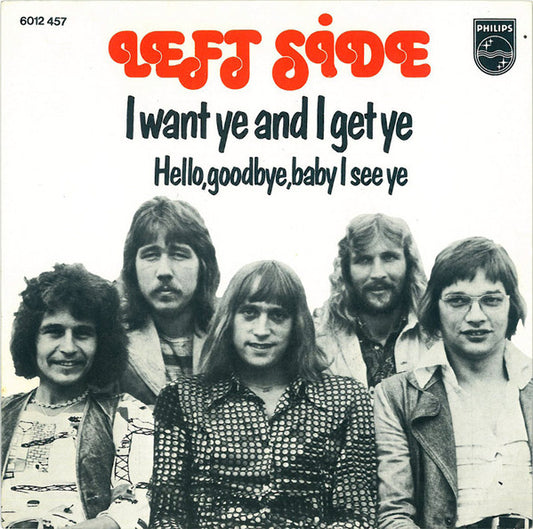 Left Side - I Want Ye And I Get Ye Vinyl Singles Vinyl Very Good (VG) <br> Hoes Good Plus (G+)