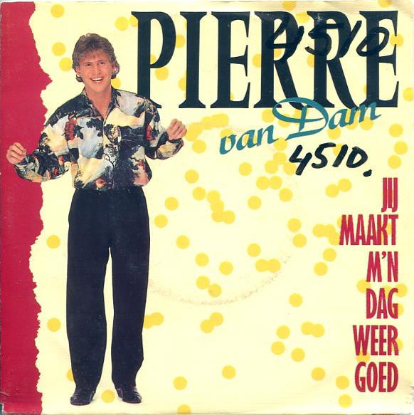 Pierre van Dam - Jij Maak Mijn Dag Weer Goed 02604 Vinyl Singles Goede Staat