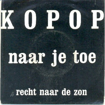 Kopop - Naar Je Toe 13099 Vinyl Singles VINYLSINGLES.NL