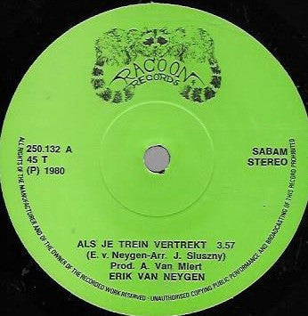 Erik Van Neygen - Als Je Trein Vertrekt 13337 Vinyl Singles Goede Staat