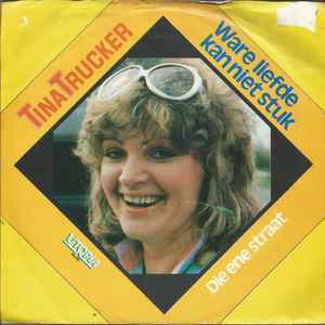 Tina Trucker - Ware Liefde Kan Niet Stuk Vinyl Singles Vinyl Very Good (VG) <br> Hoes Good Plus (G+)