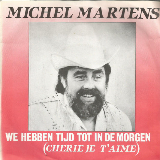 Michel Martens - We Hebben De Tijd Tot In De Morgen (Cherie Je T'aime) Vinyl Singles Vinyl (VG) <br> Hoes (G+)