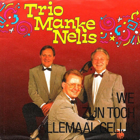 Trio Manke Nelis - We Zijn Toch Allemaal Gelijk 31747 Vinyl Singles VINYLSINGLES.NL