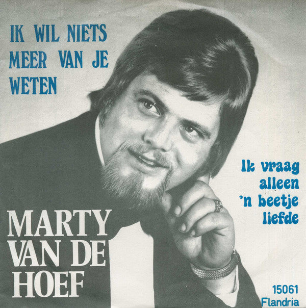 Marty Van De Hoef - Ik WIl Niets Meer Van Je Weten Vinyl Singles Vinyl Very Good (VG) <br> Hoes Good Plus (G+)