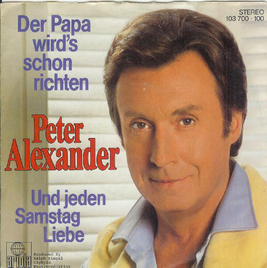 Peter Alexander - Der Papa Wird's Schon Richten 06301 23202 36086 Vinyl Singles Goede Staat