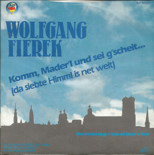 Wolfgang Fierek - Komm Mader'l Und Sei G'scheit Vinyl Singles Vinyl Zeer Goed / Hoesje Goed "VINYLSINGLES.NL"