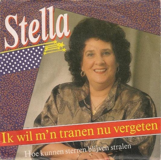 Stella - Ik Wil M'n Tranen Nu Vergeten Vinyl Singles Vinyl Very Good (VG) <br> Hoes Good Plus (G+)