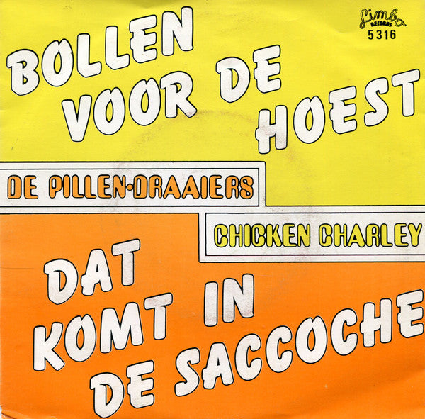 Chicken Charley / De Pillendraaiers - Dat Komt In De Saccoche / Bollen Voor De Hoest 15669 Vinyl Singles Goede Staat