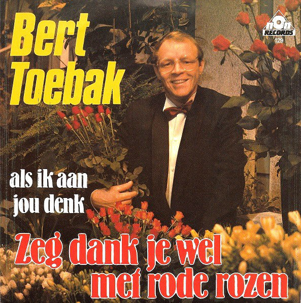 Bert Toebak - Zeg Dank Je Wel Met Rode Rozen 03632 26122 Vinyl Singles VINYLSINGLES.NL