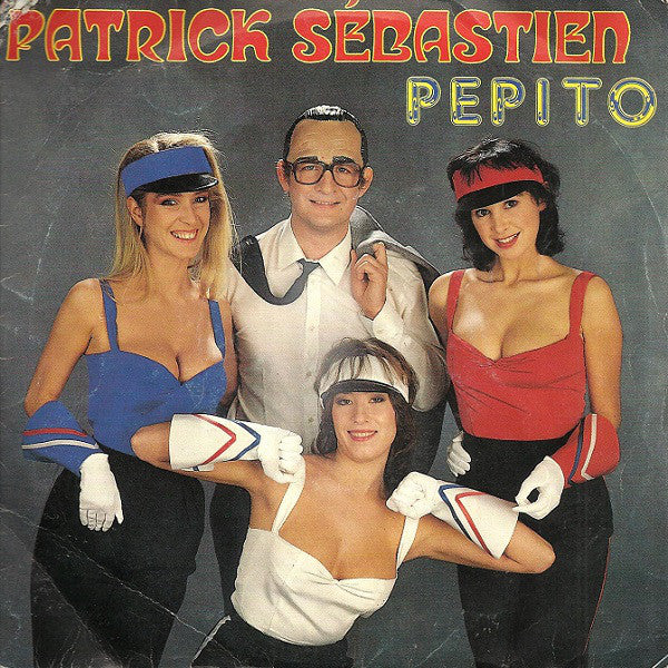 Patrick Sébastien - Pépito Vinyl Singles Vinyl Very Good (VG) <br> Hoes Good Plus (G+)