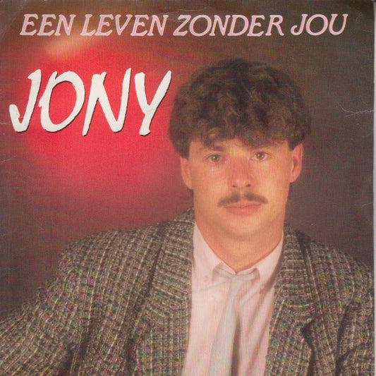 Jony - Een Leven Zonder Jou Vinyl Singles Vinyl Very Good (VG) <br> Hoes Good Plus (G+)