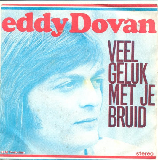 Eddy Dovan - Veel Geluk Met Je Bruid 29917 Vinyl Singles VINYLSINGLES.NL