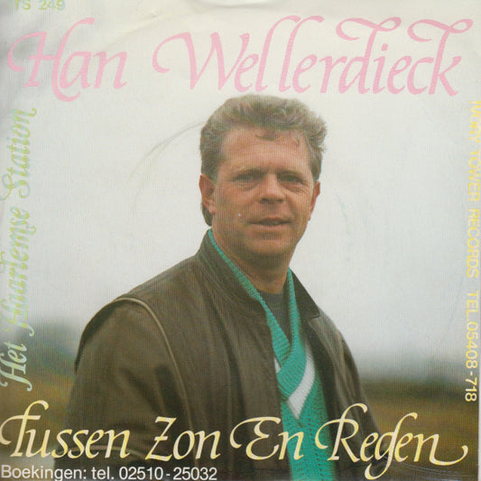 Han Wellerdieck - Tussen Zon En Regen 25432 Vinyl Singles Goede Staat