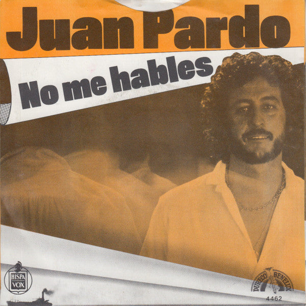 Juan Pardo - No Me Hables 16198 19766 26624 10709 Vinyl Singles VINYLSINGLES.NL
