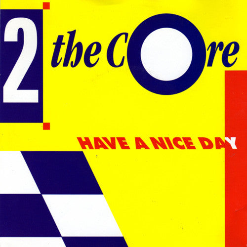 2 The Core - Have A Nice Day 20044 Vinyl Singles Goede Staat
