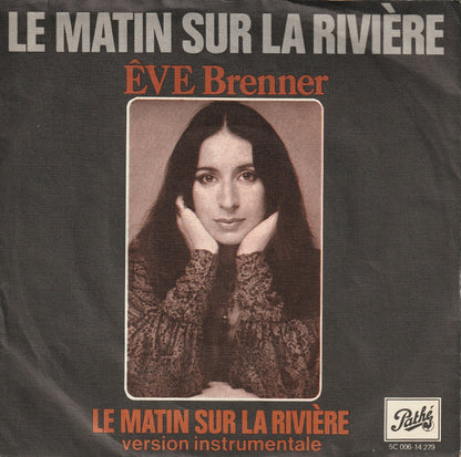 Eve Brenner - Le Matin Sur La Riviere 14063 01930 09458 11427 24278 32150 32219 Vinyl Singles VINYLSINGLES.NL