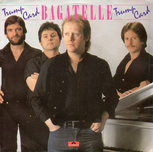 Bagatelle - Trump Card 30811 Vinyl Singles VINYLSINGLES.NL
