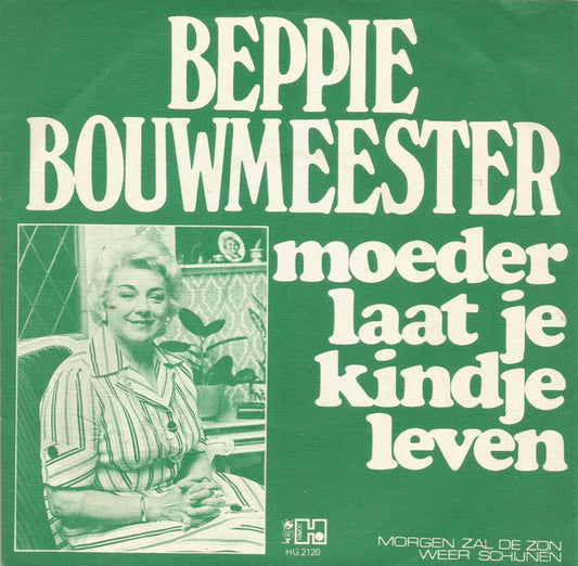 Beppie Bouwmeester - Moeder Laat Je Kindje Leven 23678 Vinyl Singles Goede Staat