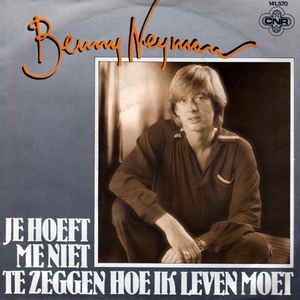Benny Neyman - Je Hoeft Me Niet Te Zeggen Hoe Ik Leven Moet 16837 Vinyl Singles VINYLSINGLES.NL